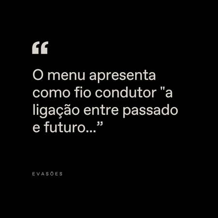 Black background with a white quotation mark and the Portuguese text: "O menu apresenta como fio condutor 'a ligação entre passado e futuro...'" Below, "EVASÕES" is written in small letters.
