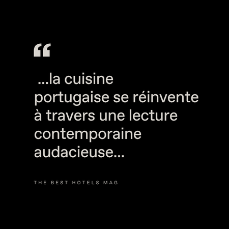Black background with white text reading: “…la cuisine portugaise se réinvente à travers une lecture contemporaine audacieuse…” Attribution below: THE BEST HOTELS MAG.